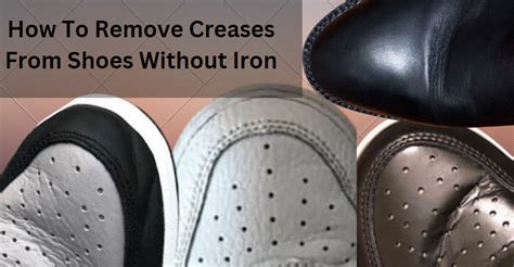 removing creases from shoes without iron.